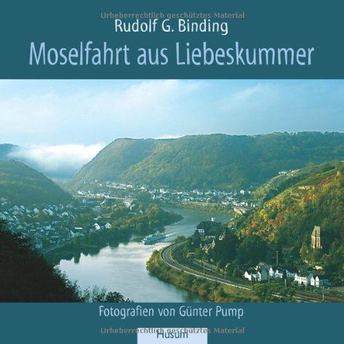 Moselfahrt aus Liebeskummer: Novelle in einer Landschaft