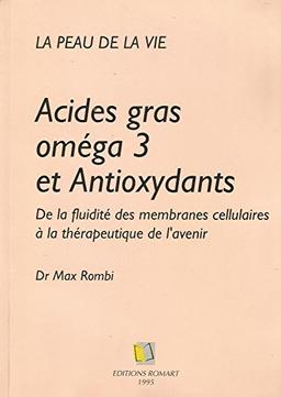 Acides gras oméga 3 et antioxydants : De la fluidité des membranes cellulaires à la thérapeutique de l'avenir