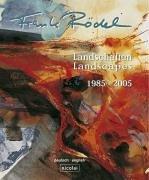 Frank Rödel: Landschaften / Landscapes 1985 - 2005