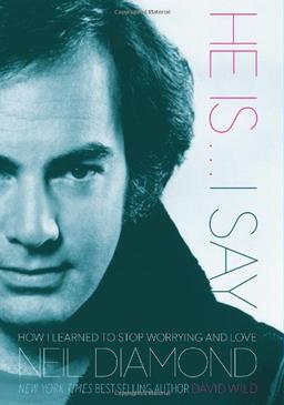 He Is I Say: How I Learned to Stop Worrying and Love Neil Diamond