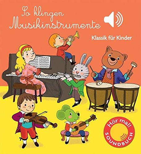 So klingen Musikinstrumente: Klassik für Kinder (Soundbuch)