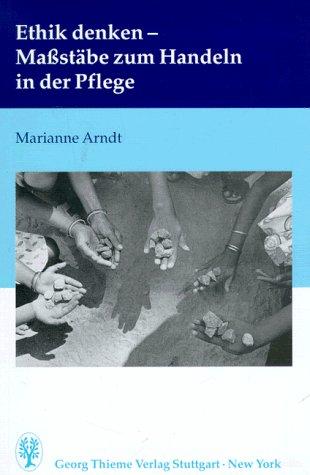 Ethik denken, Maßstäbe zum Handeln in der Pflege