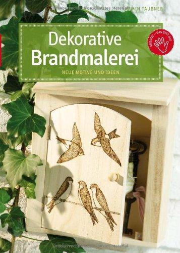 Dekorative Brandmalerei: Neue Motive und Ideen