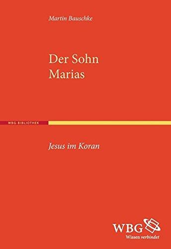 Der Sohn Marias: Jesus im Koran