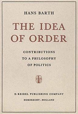 The Idea of Order: Contributions to a Philosophy of Politics