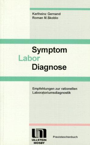 Symptom, Labor, Diagnose. Empfehlungen zur rationellen Laboratoriumsdiagnostik