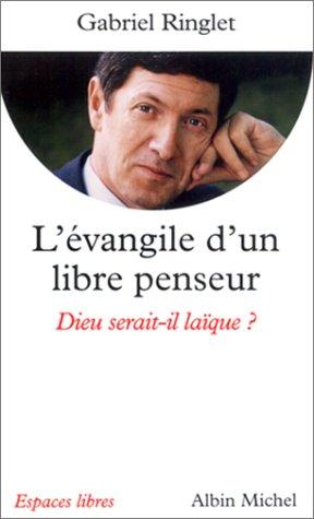 L'évangile d'un libre penseur : Dieu serait-il laïque ?