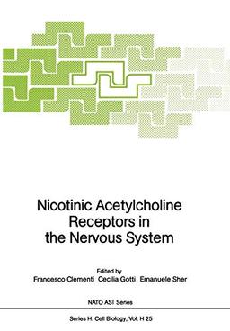 Nicotinic Acetylcholine Receptors in the Nervous System (Nato ASI Subseries H:, 25, Band 25)