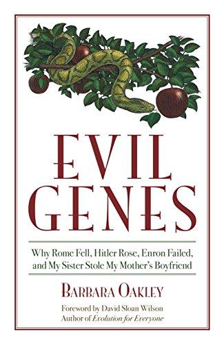 Evil Genes: Why Rome Fell, Hitler Rose, Enron Failed, and My Sister Stole My Mother's Boyfriend (Psychology)