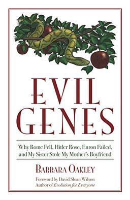 Evil Genes: Why Rome Fell, Hitler Rose, Enron Failed, and My Sister Stole My Mother's Boyfriend (Psychology)