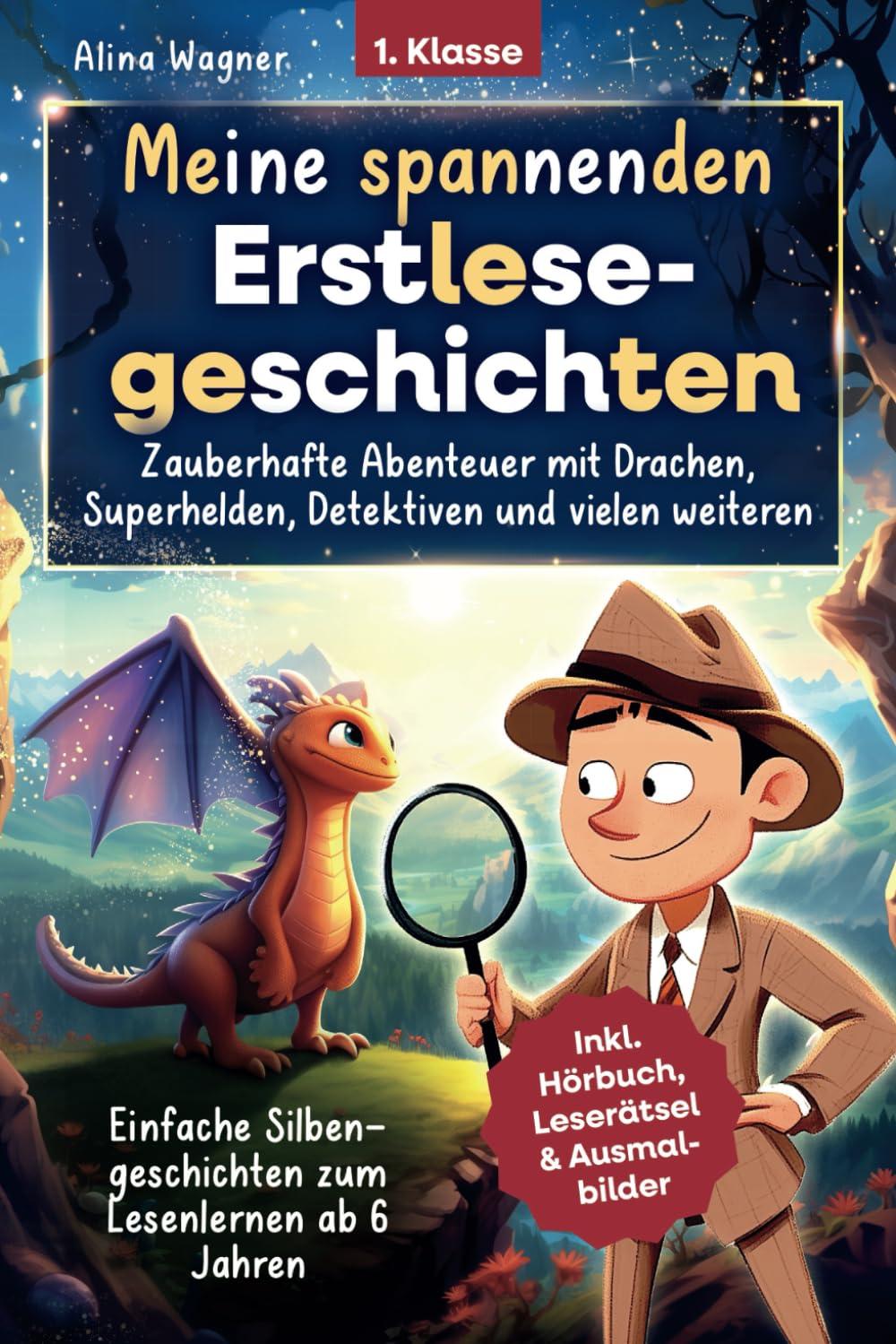 Meine spannenden Erstlesegeschichten – zauberhafte Abenteuer mit Drachen, Superhelden und vielen weiteren: Silbengeschichten zum Lesenlernen ab 6 Jahren | Inkl. Hörbuch, Leserätsel & Ausmalbilder