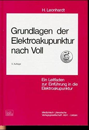 Grundlagen der Elektroakupunktur nach Voll: Ein Leitfaden zur Einführung in die Elektroakupunktur nach Voll (EAV)