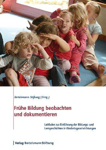 Frühe Bildung beobachten und dokumentieren: Leitfaden zur Einführung der Bildungs- und Lerngeschichten in Kindertageseinrichtungen