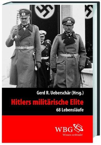 Hitlers militärische Elite: 68 Lebensläufe