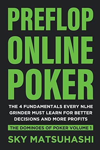 Preflop Online Poker: The 4 Fundamentals Every NLHE Grinder Must Learn for Better Decisions and More Profits (The Dominoes of Poker, Band 1)