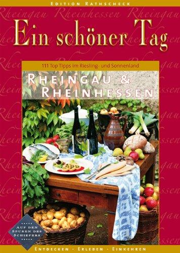 Rheingau & Rheinhessen - Ein schöner Tag. 111 Top Tipps für Touren im Riesling- und Sonnenparadies. Einkehren. Erleben. Entdecken. Mehr als 150 Fotos und Kartenausschnitte.