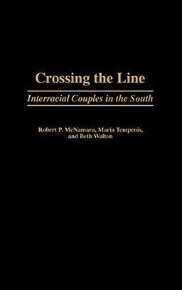 Crossing the Line: Interracial Couples in the South (Contributions in Sociology)