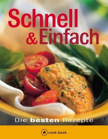 Schnell und Einfach. a cook book. Die besten Rezepte