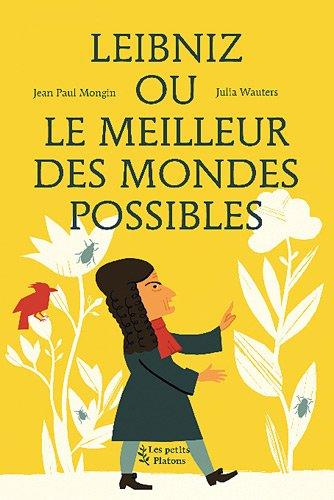 Le meilleur des mondes possibles (d'après G.W. Leibniz)