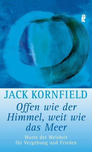 Offen wie der Himmel, weit wie das Meer: Worte der Weisheit für Vergebung und Frieden