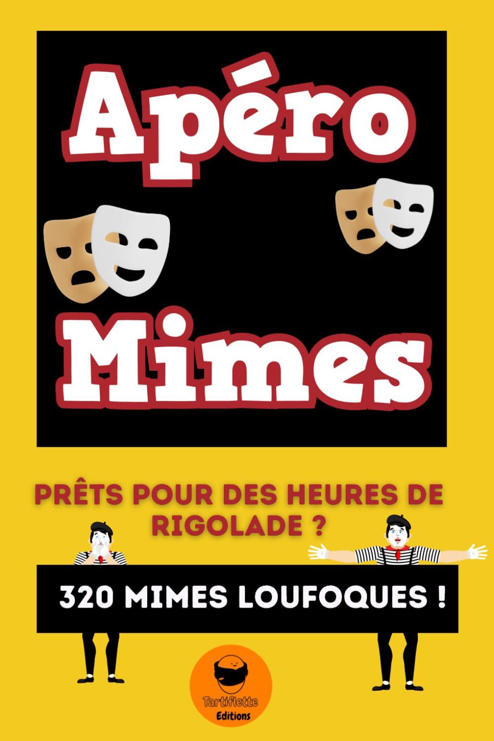 Jeu de mime: Apero Mime Pour Animer Vos Soirées : 320 Mimes Farfelus en Famille ou entre Amis