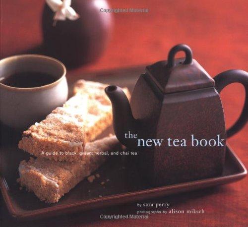 The New Tea Book: A Guide to Black, Green, Herbal and Chai Teas