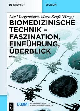 Morgenstern, Ute; Kraft, Marc: Biomedizinische Technik: Biomedizinische Technik 1: Faszination, Einführung, Überblick: Band 1