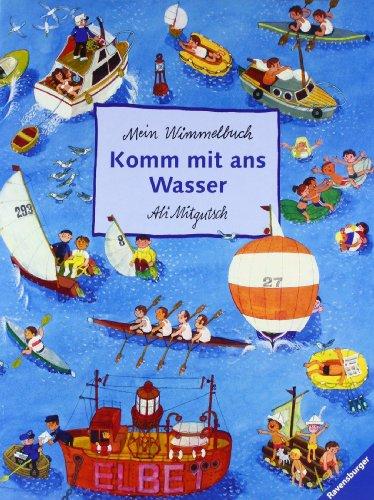 Komm mit ans Wasser: Mein Wimmelbuch