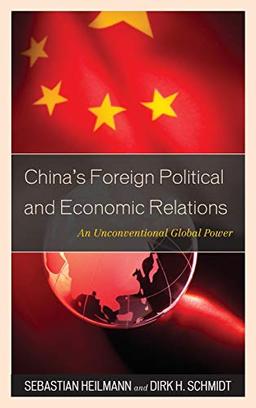 China's Foreign Political and Economic Relations: An Unconventional Global Power (State & Society in East Asia)