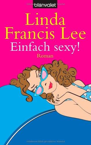 Einfach sexy!: Roman