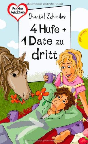 Freche Mädchen - freche Bücher!: 4 Hufe + 1 Date zu dritt