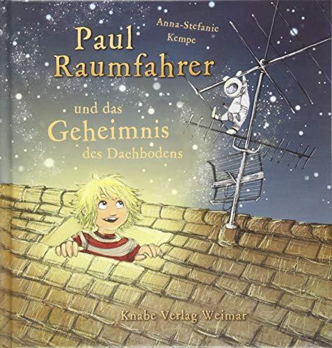 Paul Raumfahrer: ... und das Geheimnis des Dachbodens