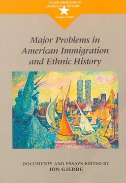 Major Problems in American Immigration and Ethnic History: Documents and Essays (Major Problems in American History (Wadsworth))