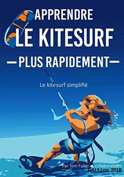 Apprendre Le Kitesurf Plus Rapidement: Le kitesurf simplifié