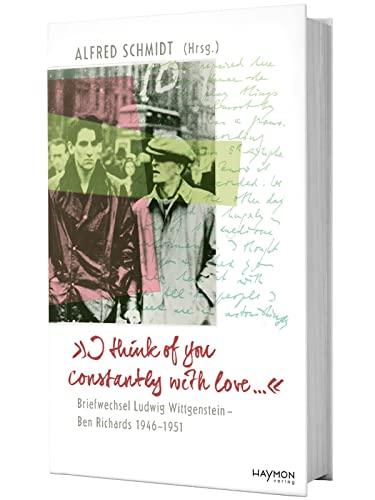 "I think of you constantly with love ...": Briefwechsel Ludwig Wittgenstein - Ben Richards 1946-1951