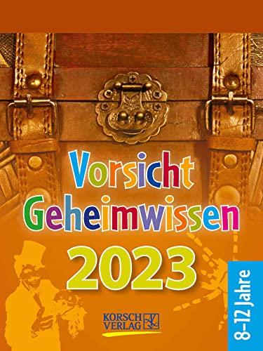 Vorsicht Geheimwissen 2023: Tages-Abreisskalender für Kinder voller Wissen, Ideen und Spiele I Aufstellbar I 12 x 16 cm