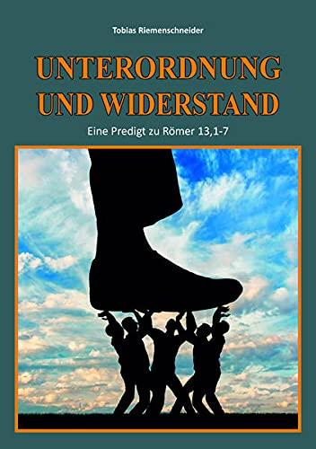 Unterordnung und Widerstand: Eine Predigt zu Römer 13,1-7