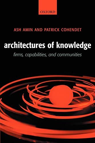 Architectures of Knowledge: Firms, Capabilities, and Communities