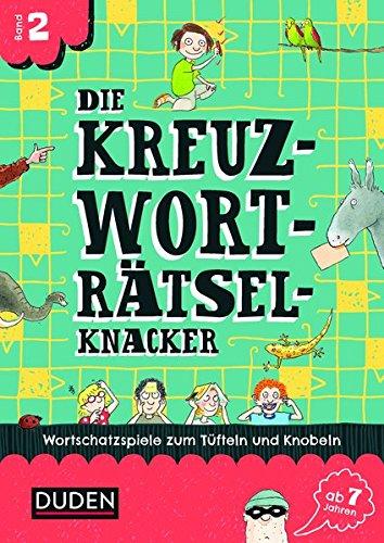 Die Kreuzworträtselknacker - ab 7 Jahren (2): Wortschatzspiele zum Tüfteln und Knobeln