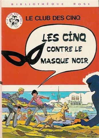 Le club des cinq - Les cinq contre le masque noir