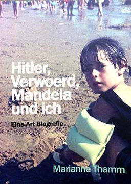 Hitler, Verwoerd, Mandela und ich: Eine Art Biografie