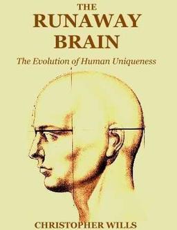 The Runaway Brain: The Evolution Of Human Uniqueness