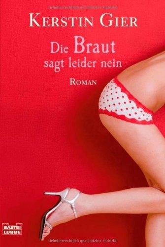 Die Braut sagt leider nein: Roman