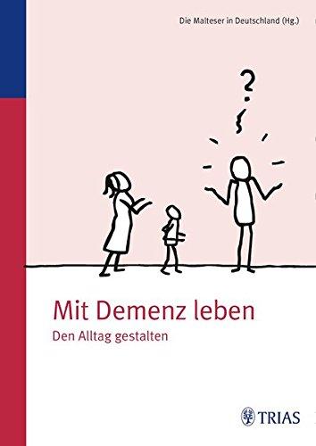 Mit Demenz leben: Den Alltag gestalten