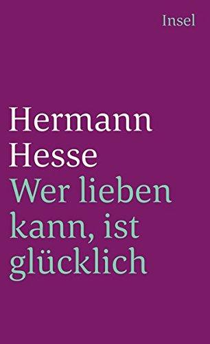 Wer lieben kann, ist glücklich: Geschichten, Gedanken und Gedichte über die Liebe. Zusammengestellt von Volker Michels (insel taschenbuch)