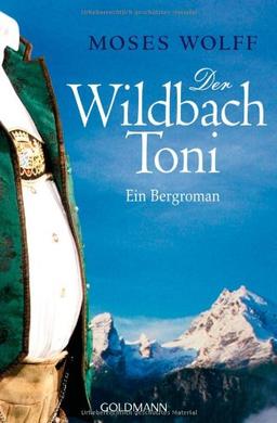 Der Wildbach Toni: Ein Bergroman