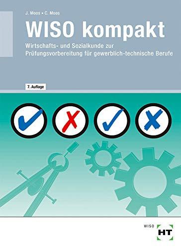 WISO kompakt: Wirtschafts- und Sozialkunde zur Prüfungsvorbereitung für gewerblich-technische Berufe