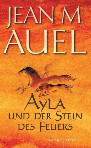 Ayla und der Stein des Feuers: Roman (Kinder Der Erde / Earth's Children)