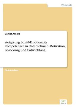 Steigerung Sozial-Emotionaler Kompetenzen in Unternehmen: Motivation, Förderung und Entwicklung