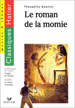 Le roman de la momie : extraits. Visages de l'Egypte : groupements de textes